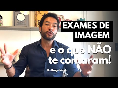 Exames de imagem e o que não te contaram!