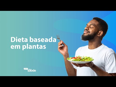 Dieta baseada em plantas | Momento Vida e Saúde
