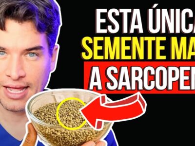 A MELHOR SEMENTE PARA FORTALECER as PERNAS em QUALQUER IDADE – MATA A SARCOPENIA!