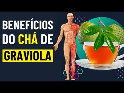 O que acontece com seu corpo se tomar chá de graviola todos os dias