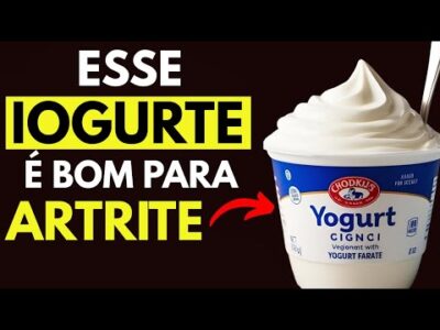 Os 3 melhores iogurtes para aliviar a artrite e a inflamação nas articulações naturalmente!