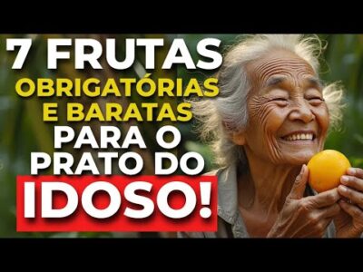 7 Frutas OBRIGATÓRIAS e BARATAS para o IDOSO que quer viver MUITO