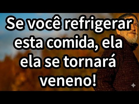 Se você refrigerar este alimento, ele se transformará em veneno! Nunca guarde isso na geladeira